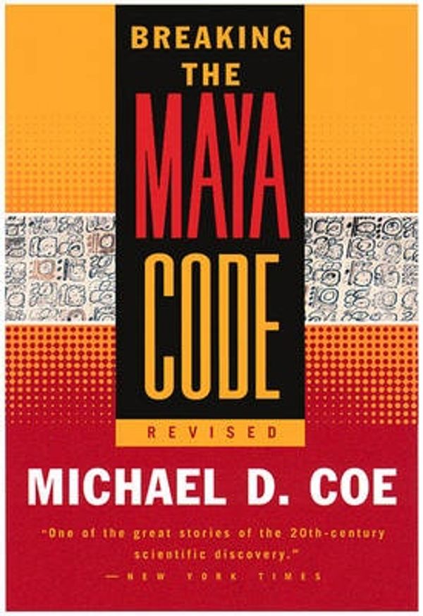 Cover Art for 9780500281338, Breaking the Maya Code by Michael D. Coe