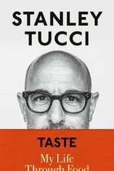 Cover Art for 9780241500996, Taste: My Life Through Food by Stanley Tucci