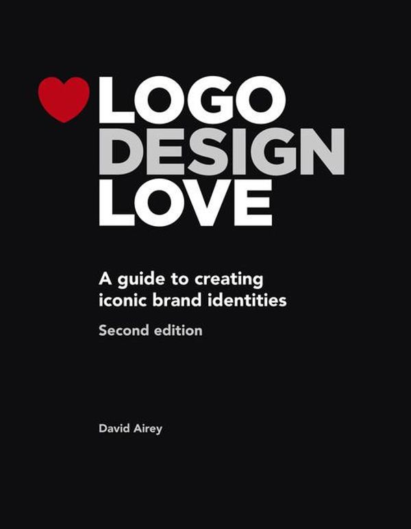 Cover Art for 9780133812770, LOGO Design Love, Annotated and Expanded Edition by David Airey