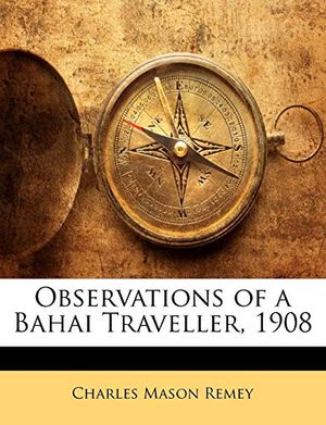 Cover Art for 9781141288229, Observations of a Bahai Traveller, 1908 by Charles Mason Remey