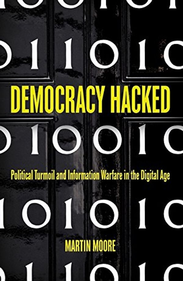 Cover Art for 9781786075925, Democracy Hacked by Martin Moore