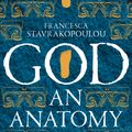 Cover Art for 9781509867356, God: An Anatomy by Francesca Stavrakopoulou