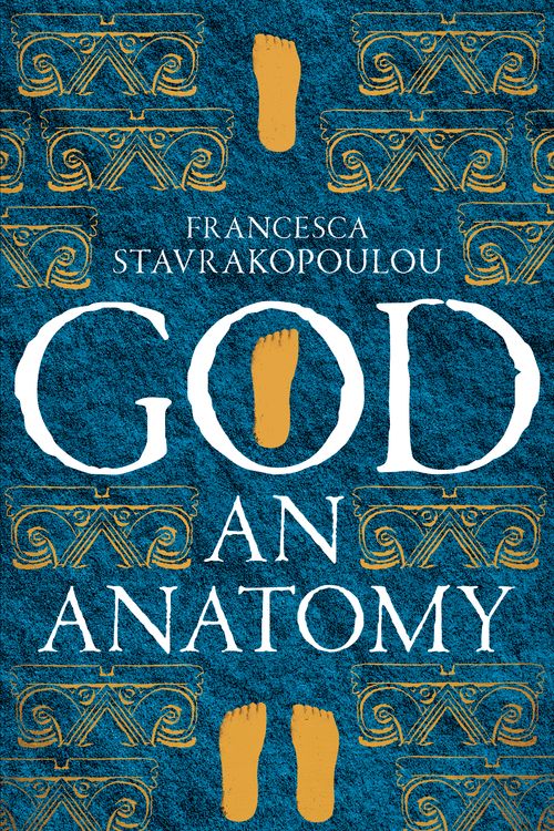 Cover Art for 9781509867356, God: An Anatomy by Francesca Stavrakopoulou