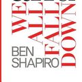 Cover Art for 9781945630798, And We All Fall Down by Ben Shapiro