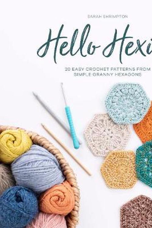 Cover Art for 9781446308387, Hello Hexie!: 20 easy crochet patterns from simple granny hexagons by Sarah Shrimpton