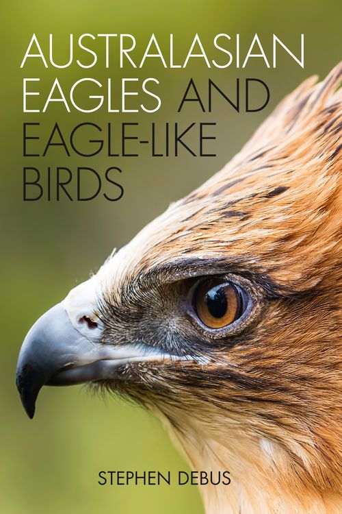 Cover Art for 9781486306923, Australasian Eagles and Eagle-Like Birds by Stephen Debus