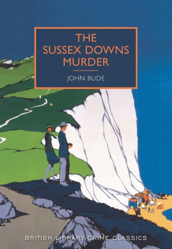 Cover Art for 9780712357968, Sussex Downs Murder (British Library Crime Classics) by John Bude