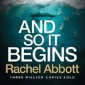 Cover Art for 9781999943714, And So It Begins by Rachel Abbott