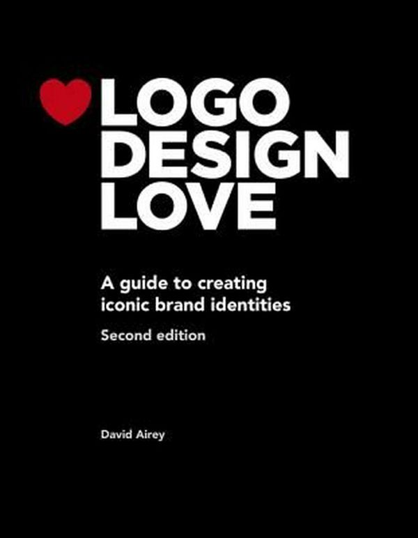 Cover Art for 9780321985200, LOGO Design Love, Annotated and Expanded Edition by David Airey