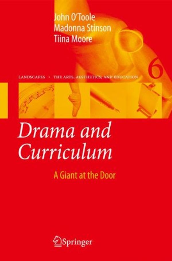 Cover Art for 9781402093692, Drama and Curriculum: A Giant at the Door by O'Toole, John, Stinson, Madonna, Moore, Tiina