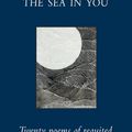 Cover Art for 9781932887389, The Sea in You: Twenty Poems of Requited and Unrequited Love by David Whyte