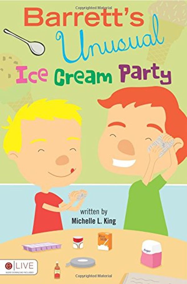 Cover Art for 9781618620606, Barrett's Unusual Ice Cream Party by Michelle L King