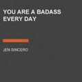 Cover Art for 9781984839572, You Are a Badass Every Day [Audio] by Jen Sincero, Jen Sincero