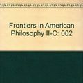 Cover Art for 9780890965887, Frontiers in American Philosophy II-C by Robert W. Burch