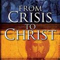 Cover Art for 9781630885823, From Crisis to Christ: A Contextual Introduction to the New Testament by Paul N. Anderson