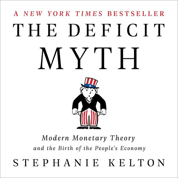 Cover Art for 9781549118043, The Deficit Myth by Stephanie Kelton
