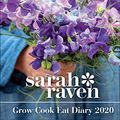 Cover Art for 9781529800296, Sarah Raven Grow Cook Eat Deluxe A5 Diary 2020 by 