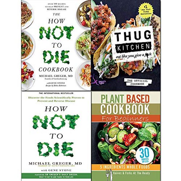 Cover Art for 9789123839803, Thug Kitchen The Official Cookbook [Hardcover], How Not To Die, Cookbook and Plant Based Cookbook For Beginners 4 Books Collection Set by Thug Kitchen, Dr. Michael Greger, MD, Iota
