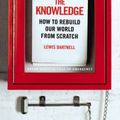 Cover Art for 9781847922274, The Knowledge: How to Rebuild our World from Scratch by Lewis Dartnell