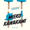 Cover Art for B076LB72QW, Ms Ice Sandwich (Japanese Novellas Book 4) by Mieko Kawakami