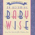 Cover Art for 9781932740080, On Becoming Baby Wise by Gary Ezzo, Robert Bucknam
