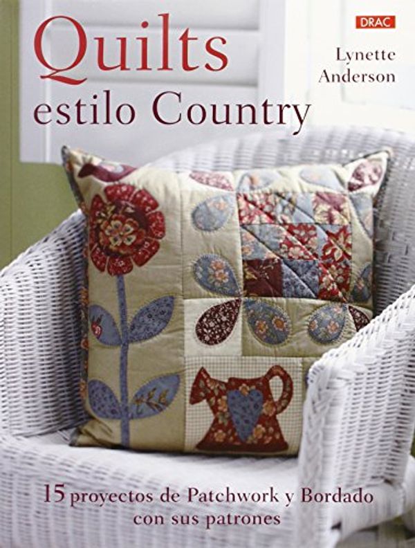 Cover Art for 9788498744552, Quilts estilo country : 15 proyectos de patchwork y bordado con sus patrones by Lynette Anderson