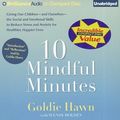 Cover Art for 9781455849994, 10 Mindful Minutes: Giving Our Children--And Ourselves--The Social and Emotional Skills to Reduce Stress and Anxiety for Healthier, Happie by Goldie Hawn