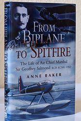 Cover Art for 9780850529807, From Biplane to Spitfire: The Life of Air Chief Marshal Sir Geoffrey Salmond by Anne Baker
