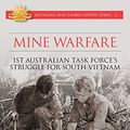 Cover Art for B08TX89PY6, Mine Warfare: 1st Australian Task Force's struggle for South Vietnam by Andrew Ross