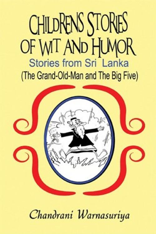 Cover Art for 9781606726242, Children's Stories of Wit and Humor: Stories from Sri  Lanka: (The Grand-Old-Man and The Big Five) by Chandrani Warnasuriya