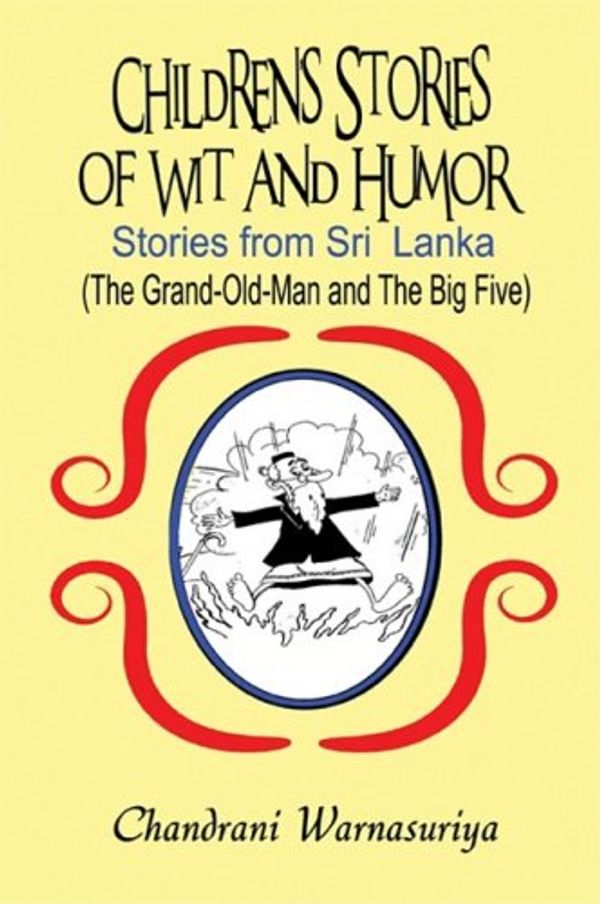 Cover Art for 9781606726242, Children's Stories of Wit and Humor: Stories from Sri  Lanka: (The Grand-Old-Man and The Big Five) by Chandrani Warnasuriya