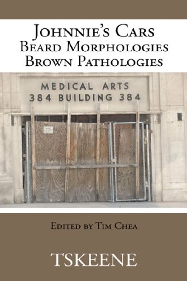 Cover Art for B0792WQWQV, Johnnie's Cars Beard Morphologies Brown Pathologies: Edited by Tim Chea by Tskeene