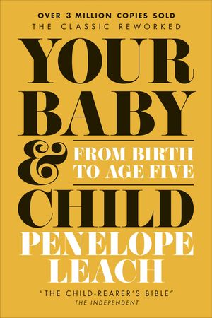 Cover Art for 9780241562659, Your Baby and Child by Penelope Leach