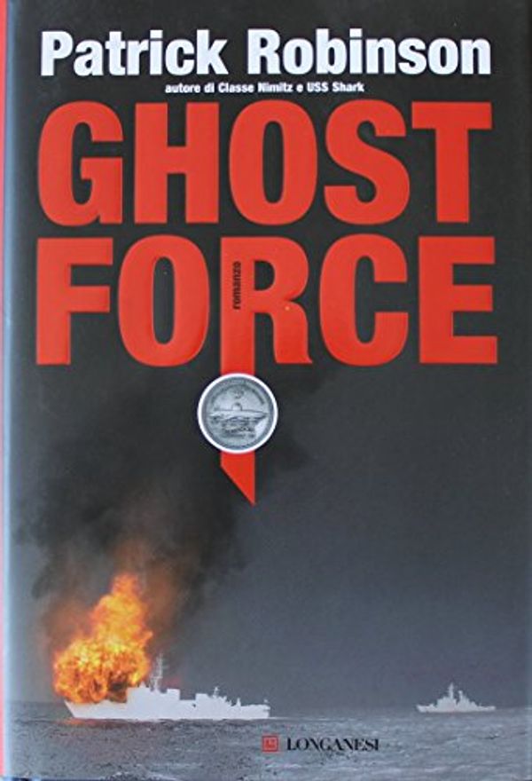 Cover Art for 9788830424760, Ghost force by Patrick Robinson