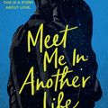 Cover Art for 9780008399818, Meet Me in Another Life by Catriona Silvey