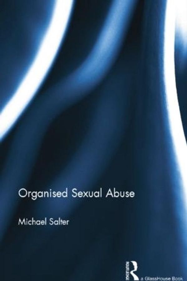 Cover Art for 9781138789159, Organised Sexual Abuse by Michael Salter