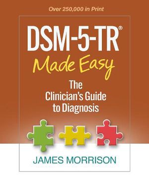 Cover Art for 9781462551347, Dsm-5-Tr (R) Made Easy: The Clinician's Guide to Diagnosis by James Morrison