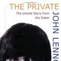 Cover Art for B01K17ORIC, The Private John Lennon: The Untold Story from His Sister by Julia Baird (2008-03-28) by Julia Baird