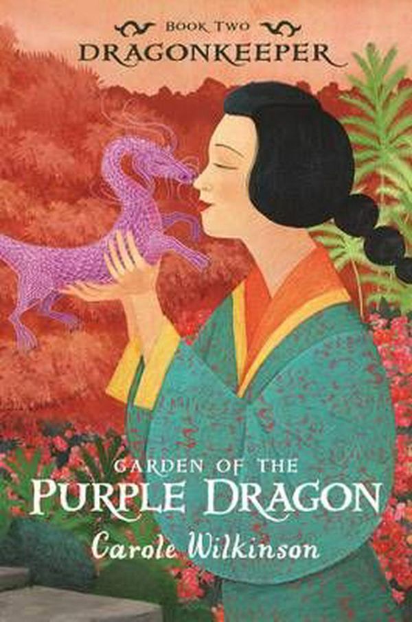 Cover Art for 9781742032467, Garden of the Purple Dragon by Carole Wilkinson