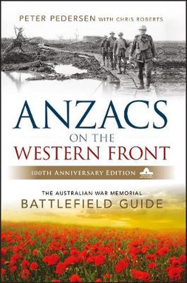Cover Art for 9780730337393, Anzacs on the Western FrontThe Australian War Memorial Battlefield Guide by Peter Pedersen