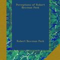 Cover Art for B00AOG09K6, Perceptions of Robert Bowman Peck by Robert Bowman Peck