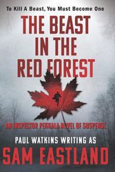 Cover Art for 9781623160494, The Beast in the Red Forest: An Inspector Pekkala Novel of Surprise by Sam Eastland