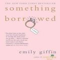 Cover Art for 9780792763703, Something Borrowed by Emily Giffin