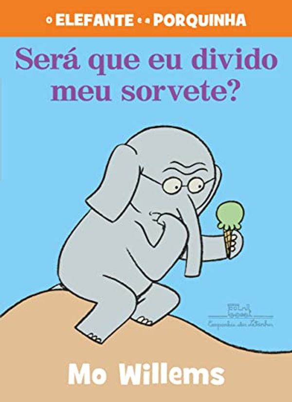 Cover Art for 9788574067049, SERA QUE EU DIVIDO O MEU SORVETE? by MO WILLEMS, LUCIANA CORREA