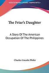 Cover Art for 9780548186626, The Friar's Daughter by Charles Lincoln Phifer