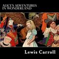 Cover Art for 1230000100312, Alice's Adventures in Wonderland by Lewis Carroll