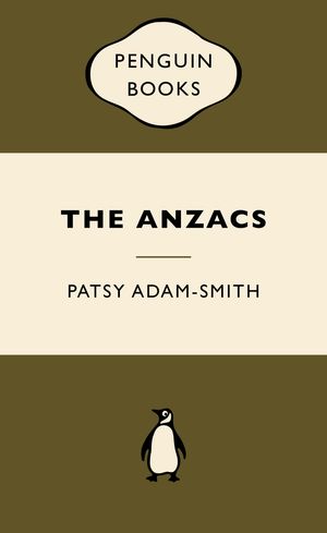 Cover Art for 9780143571667, The ANZACS: War Popular Penguins by Patsy Adam-Smith