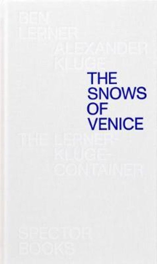 Cover Art for 9783959052542, The Snows of Venice by Alexander Kluge