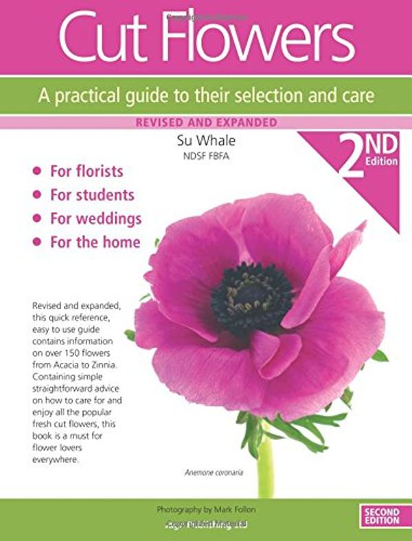 Cover Art for 9780956871329, Cut Flowers: A Practical Guide to Their Selection and Care by Susan Whale