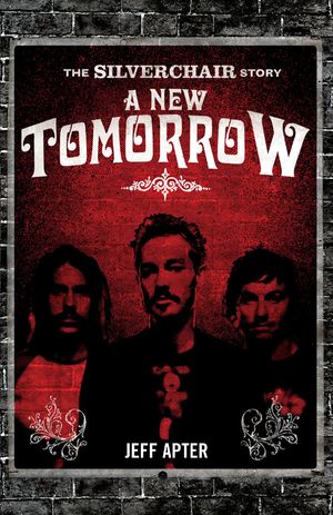 Cover Art for 9781741664836, A New Tomorrow: The Silverchair Story by Jeff Apter